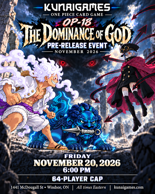 Kunai Games One Piece OP-18 The Dominance of God prerelease, November 20, 2026 — 6:00 PM Eastern, 64-player cap
